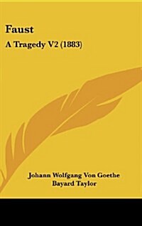 Faust: A Tragedy V2 (1883) (Hardcover)
