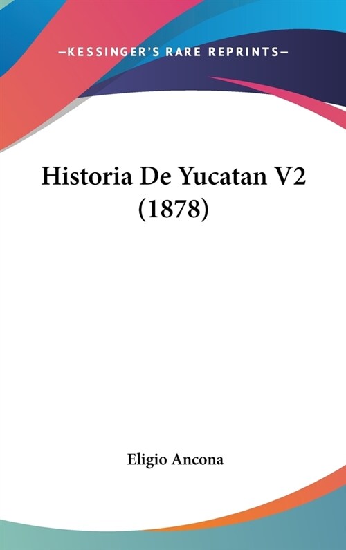 Historia de Yucatan V2 (1878) (Hardcover)