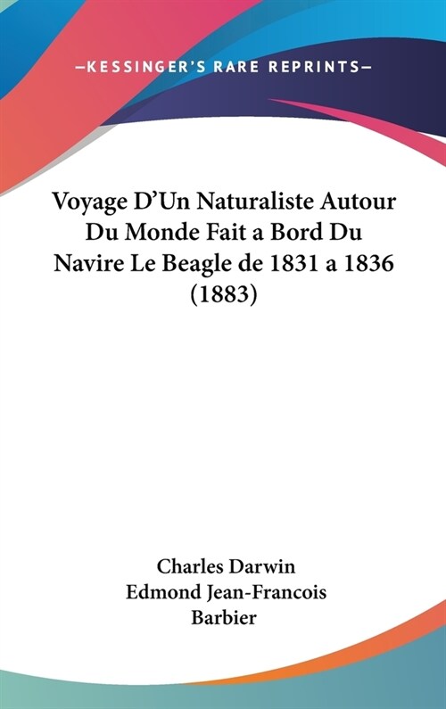Voyage DUn Naturaliste Autour Du Monde Fait a Bord Du Navire Le Beagle de 1831 a 1836 (1883) (Hardcover)