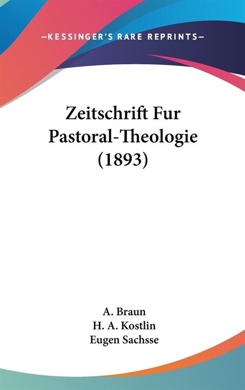 Zeitschrift Fur Pastoral-Theologie (1893) (Hardcover)