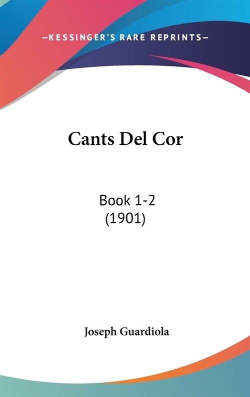 Cants del Cor: Book 1-2 (1901) (Hardcover)