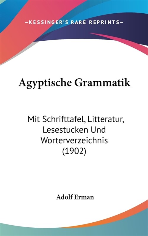 Agyptische Grammatik: Mit Schrifttafel, Litteratur, Lesestucken Und Worterverzeichnis (1902) (Hardcover)
