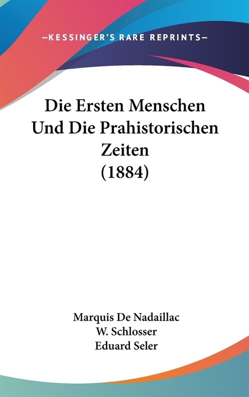 Die Ersten Menschen Und Die Prahistorischen Zeiten (1884) (Hardcover)