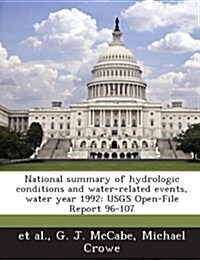 National Summary of Hydrologic Conditions and Water-Related Events, Water Year 1992: Usgs Open-File Report 96-107 (Paperback)