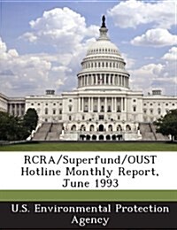 RCRA/Superfund/Oust Hotline Monthly Report, June 1993 (Paperback)