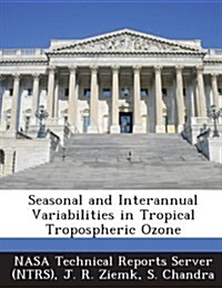 Seasonal and Interannual Variabilities in Tropical Tropospheric Ozone (Paperback)