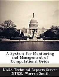 A System for Monitoring and Management of Computational Grids (Paperback)