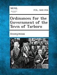 Ordinances for the Government of the Town of Tarboro (Paperback)