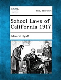 School Laws of California 1917 (Paperback)