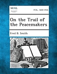 On the Trail of the Peacemakers (Paperback)