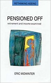 Pensioned Off : Retirement and Income Examined (Paperback)
