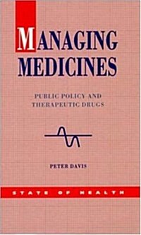 Managing Medicines : Public Policy and Therapeutic Drugs (Paperback)