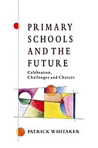 Primary Schools and the Future (Paperback)