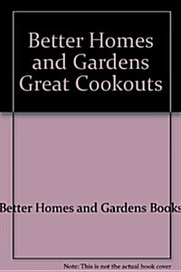 Better Homes and Gardens Great Cookouts (Paperback, 1st)