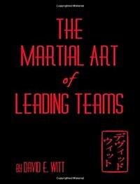 The Martial Art of Leading Teams (Paperback)