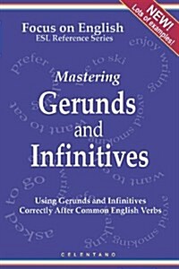 English Gerunds and Infinitives for ESL Learners; Using Them Correctly After Common English Verbs (Paperback)