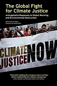 The Global Fight for Climate Justice - Anticapitalist Responses to Global Warming and Environmental Destruction (Paperback)