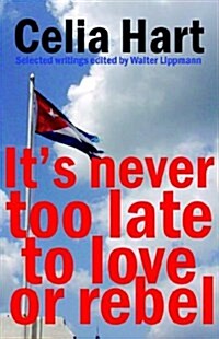 Its Never Too Late to Love or Rebel (Paperback)