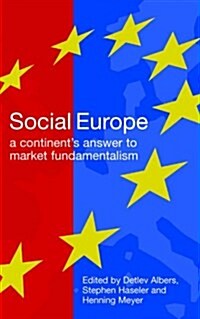 Social Europe : A Continents Answer to Market Fundamentalism (Paperback)