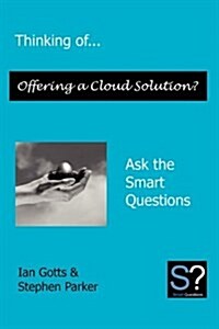 Thinking of... Offering a Cloud Solution? Ask the Smart Questions (Paperback)