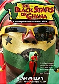 The Black Stars of Ghana : A Motorcycle Adventure in West Africa (Paperback)