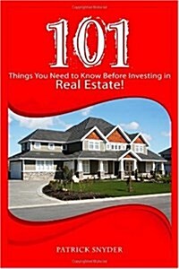 101 Things You Need to Know Before Investing in Real Estate! (Paperback)