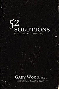 52 Solutions for Those Who Need a 25 Hour Day (Paperback)