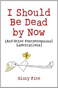 I Should Be Dead by Now (Paperback)