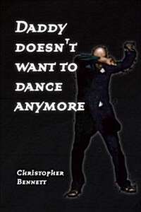 Daddy Doesnt Want To Dance Anymore (Paperback)