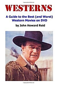 Westerns : A Guide to the Best (and Worst) Western Movies on DVD (Paperback)