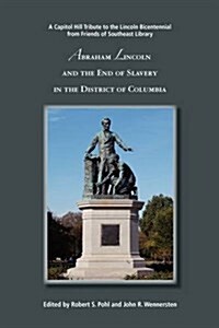 Abraham Lincoln and the End of Slavery in the District of Columbia (Paperback)