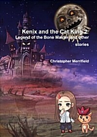 Kenix and the Cat King - Legend of the Bone Master and Other Stories (Paperback)