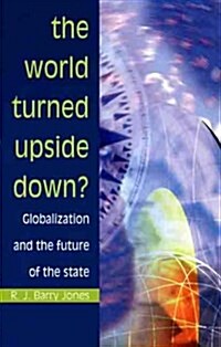 The World Turned Upside Down? : Globalization and the Future of the State (Paperback)