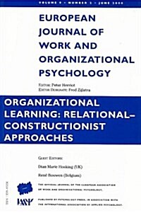 Organizational Learning: Relational-Constructionist Approaches : A Special Issue of the European Journal of Work and Organizational Psychology (Hardcover)