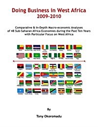 Doing Business in West Africa 2009-2010 : Comparative and In-Depth Macro-Economic Analyses of 48 Sub-Saharan Africa Economies During the Past Ten Year (Paperback)