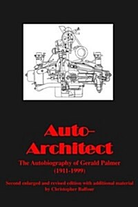 Auto - Architect : The Autobiography of Gerald Palmer (1911-1999) (Paperback, Rev ed)