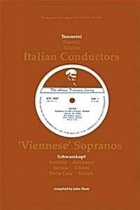 3 Italian Conductors and 7 Viennese Sopranos, 10 Discographies: Toscanini, Cantelli, Giulini, Schwarzkopf, Seefried, Gruemmer, Jurinac, Gueden, Casa,  (Paperback)