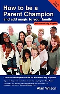 How to be a Parent Champion and Add Magic to Your Family (Paperback)