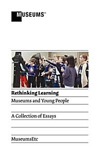 Rethinking Learning : Museums and Young People (Paperback)