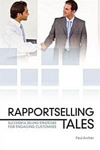 Rapportselling Tales : Successful Selling Strategies for Engaging Customers (Paperback)