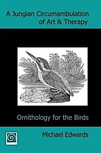 A Jungian Circumambulation of Art & Therapy : Ornithology for the Birds (Paperback)