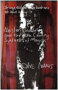 Aleister Crowley and the 20th Century Synthesis of Magick : Strange Distant Gods That are Not Dead Today (Paperback, 2 Rev ed)
