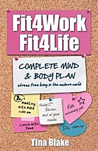 Fit4work Fit4life : Stress Free Living in the Modern World (Paperback, 2 ed)