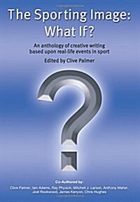 The Sporting Image : What If? (Paperback)