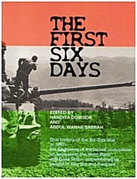 The First Six Days : Abu Dis Memories of the Six-day War in 1967 - the Beginning of the Israeli Occupation of the West Bank and Gaza Strip (Paperback)