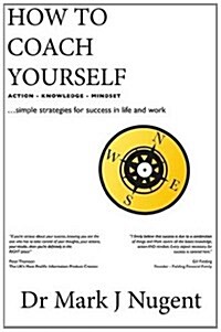 How to Coach Yourself : Knowledge-Action-Mindset (Paperback)