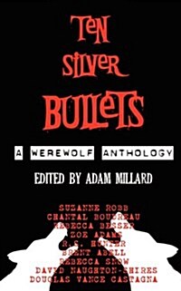 Ten Silver Bullets : A Werewolf Anthology (Paperback)