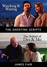 Watching & Waiting - the Ballad of Des & Mo : The Shooting Scripts (Paperback)