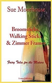 Broomsticks, Walking Sticks & Zimmer Frames (Paperback)