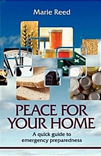 Peace for Your Home : A Quick Guide to Emergency Preparedness (Paperback)